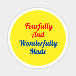 Fearfully And Wonderfully Made Magnet